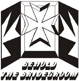 Behold the bridegroom.